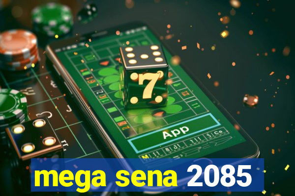 mega sena 2085